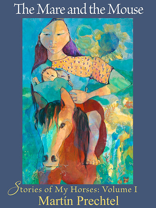 Title details for The Mare and the Mouse by Martín Prechtel - Available